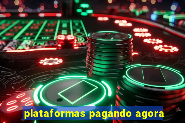 plataformas pagando agora